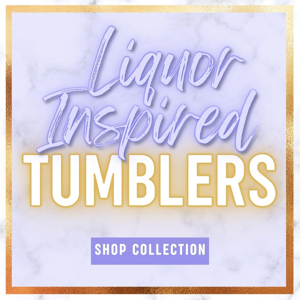 Liquor/Beer Inspired Tumblers